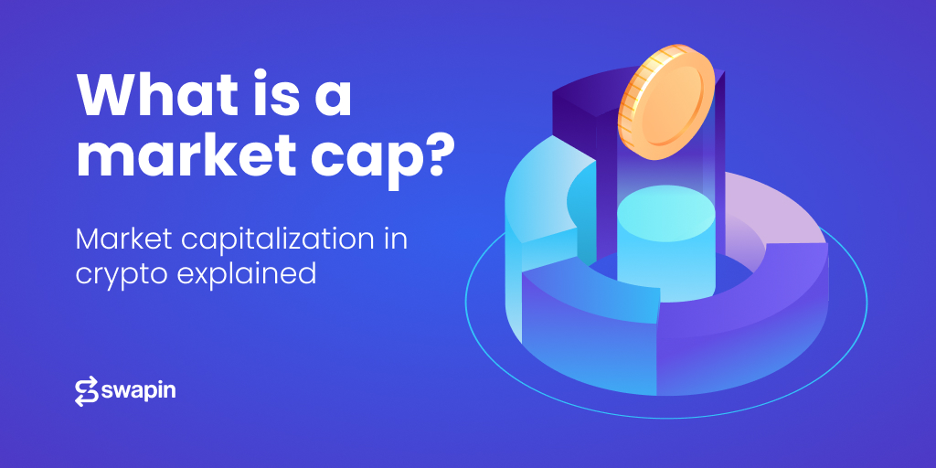 What is a Market Cap in Crypto? A Guide to Market Capitalization Swapin